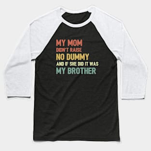 My Mom Didn't Raise No Dummy Baseball T-Shirt